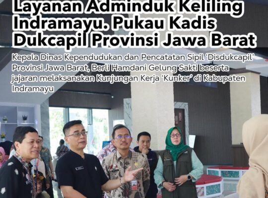 Inovasi Bupati Indramayu Layanan Adminduk Keliling Indramayu. Pukau Kadis Dukcapil Provinsi Jawa Barat